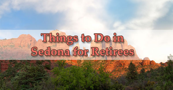 Thing To Do In Sedona For Retirees