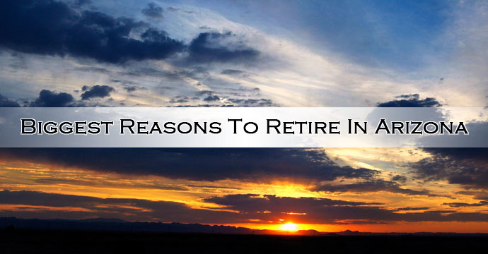 Biggest Reasons To Retire In Arizona